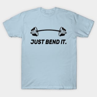 Just Bend It - Powerlifting Bodybuilding T-Shirt